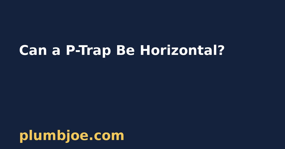 Can a P Trap Be Horizontal