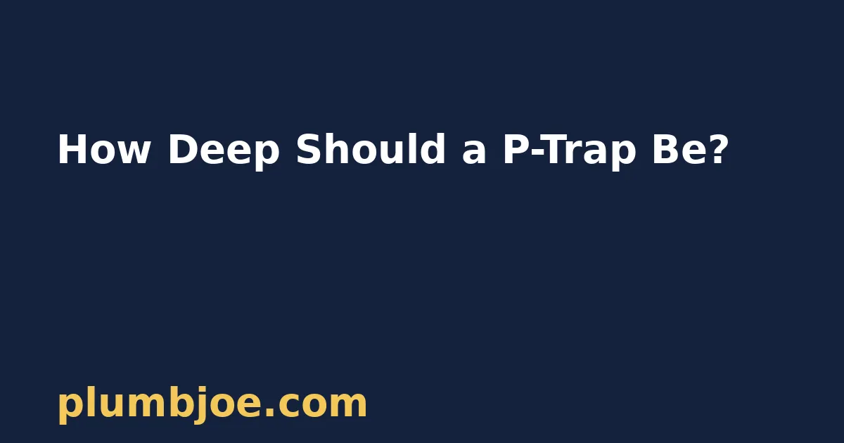 How Deep Should a P Trap Be