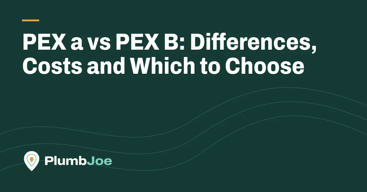 PEX a vs PEX B: Differences, Costs and Which to Choose