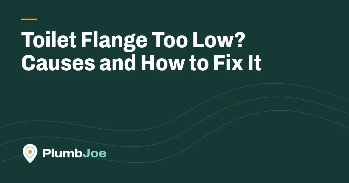 Toilet Flange Too Low? Causes and How to Fix It